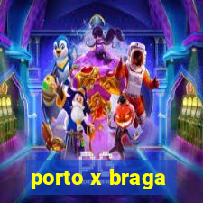 porto x braga