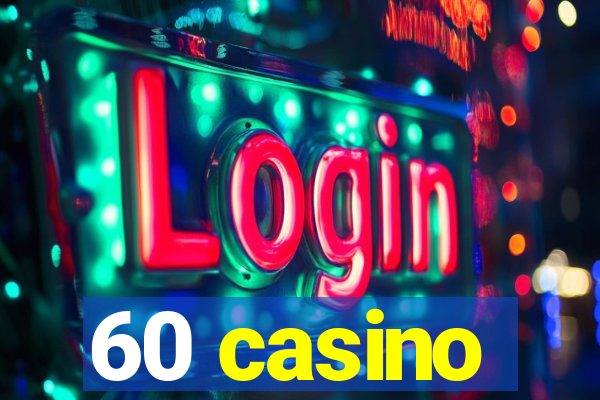 60 casino