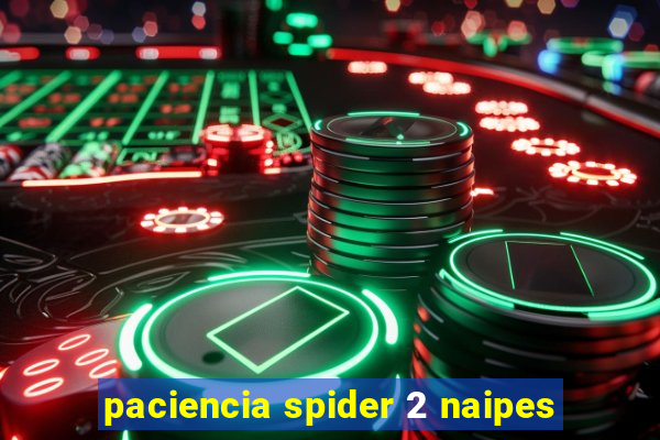 paciencia spider 2 naipes