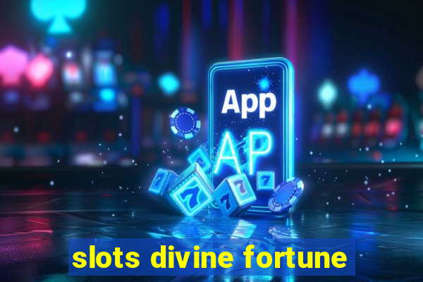 slots divine fortune