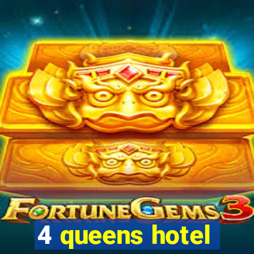 4 queens hotel