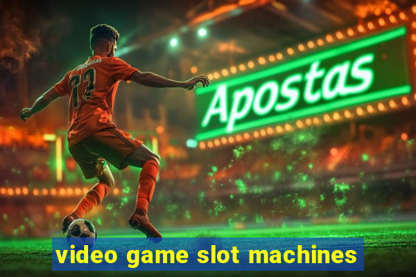 video game slot machines