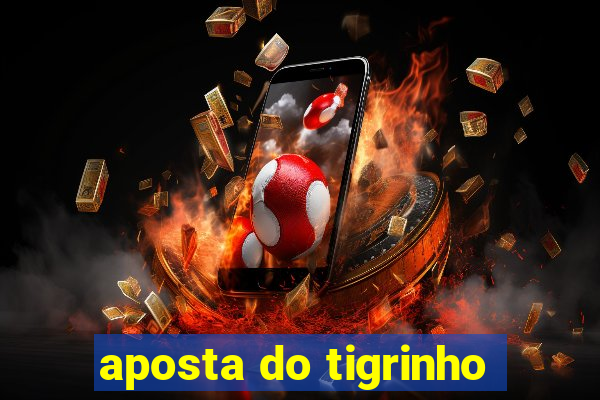 aposta do tigrinho