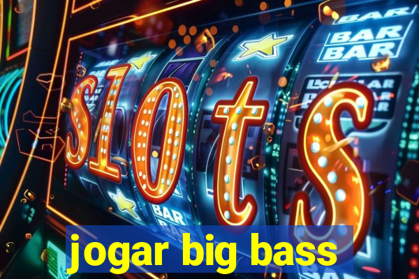 jogar big bass