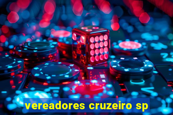 vereadores cruzeiro sp