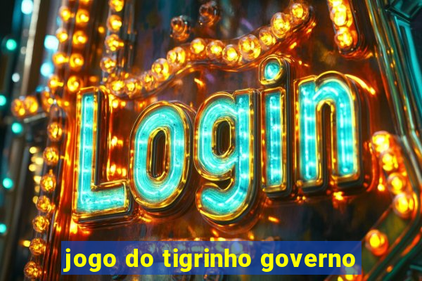 jogo do tigrinho governo