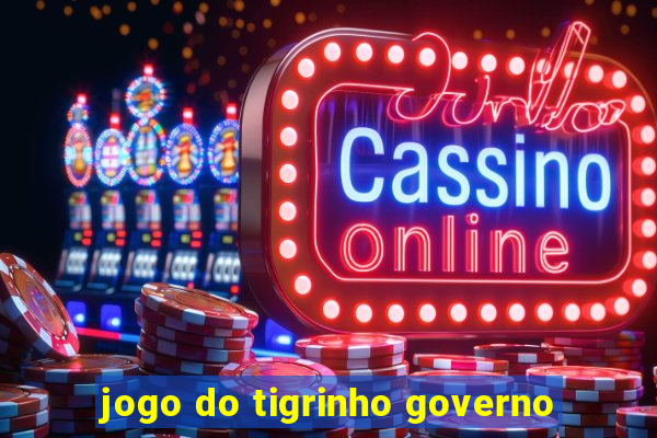 jogo do tigrinho governo