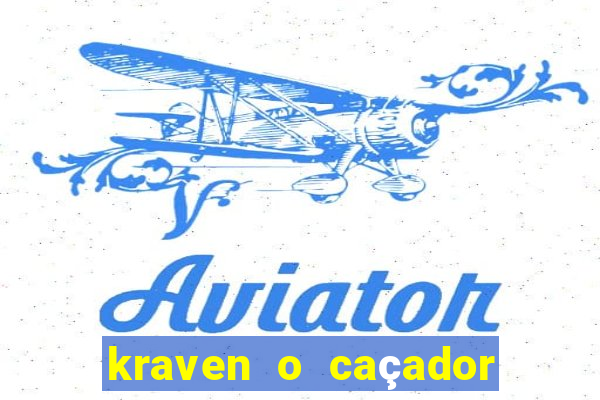 kraven o caçador filme completo dublado