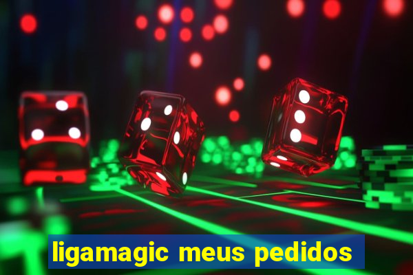 ligamagic meus pedidos