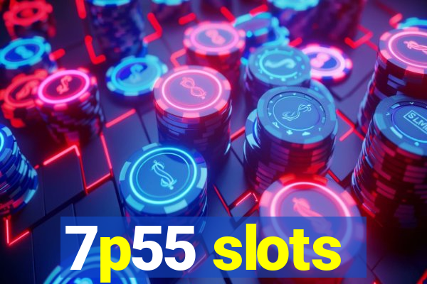 7p55 slots