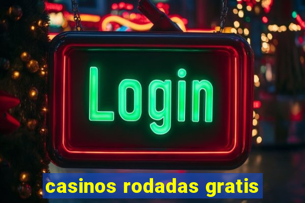 casinos rodadas gratis