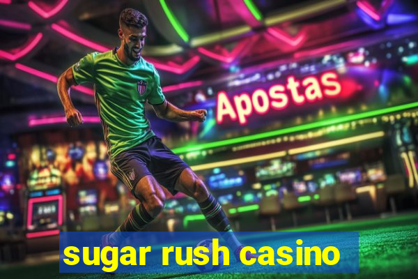 sugar rush casino