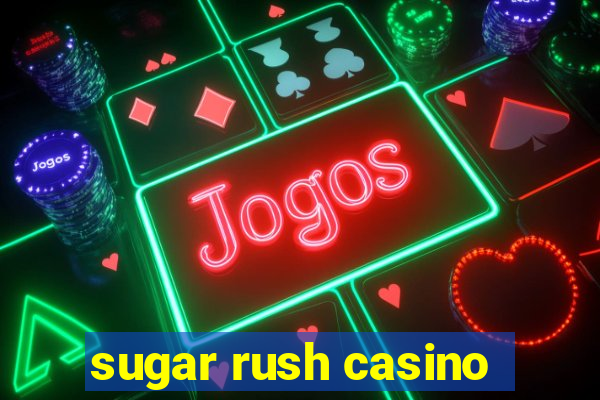 sugar rush casino