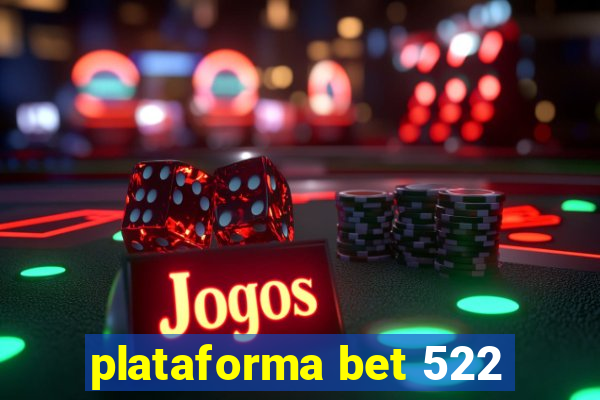 plataforma bet 522