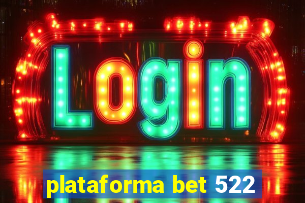 plataforma bet 522