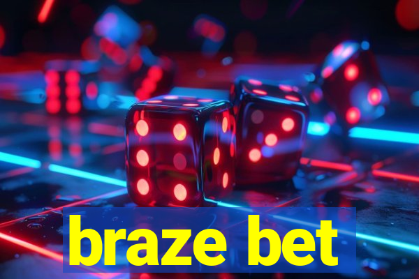 braze bet