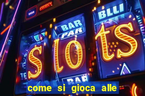 come si gioca alle slot machine