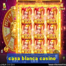 casa blanca casino