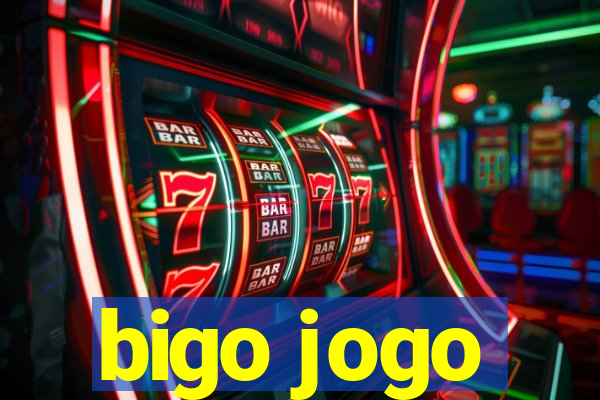 bigo jogo