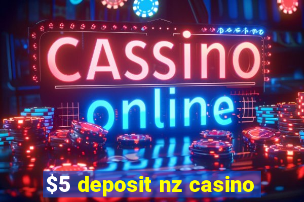 $5 deposit nz casino