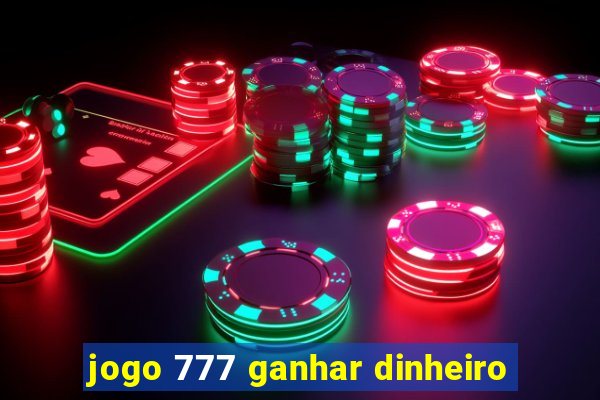 jogo 777 ganhar dinheiro