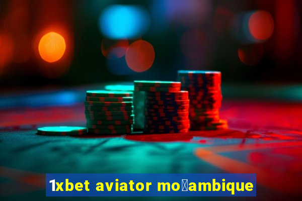 1xbet aviator mo莽ambique