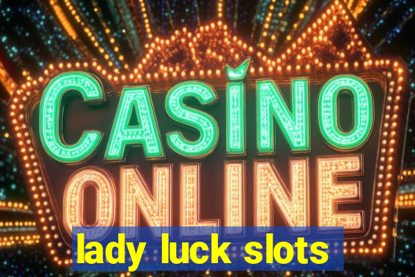 lady luck slots