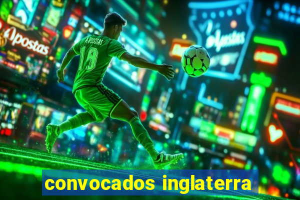 convocados inglaterra