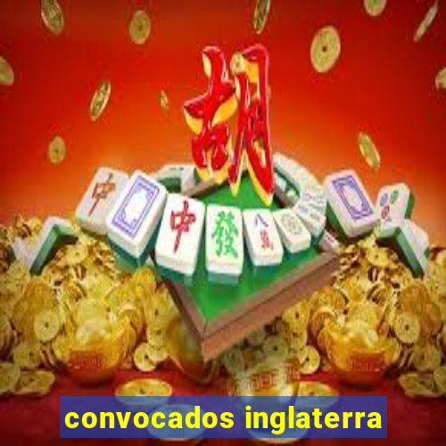 convocados inglaterra