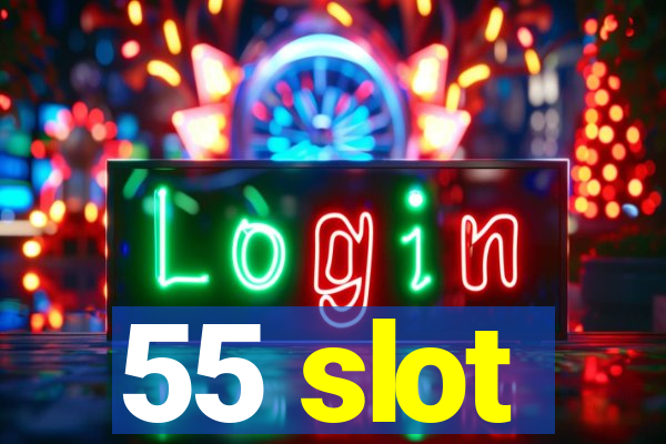 55 slot