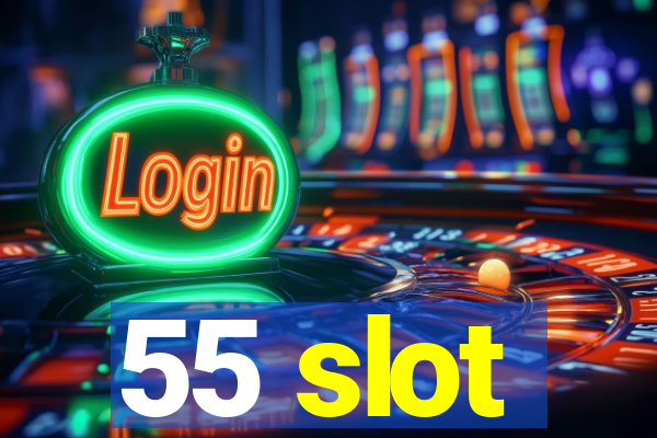 55 slot