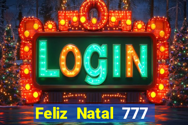 Feliz Natal 777 plataforma login