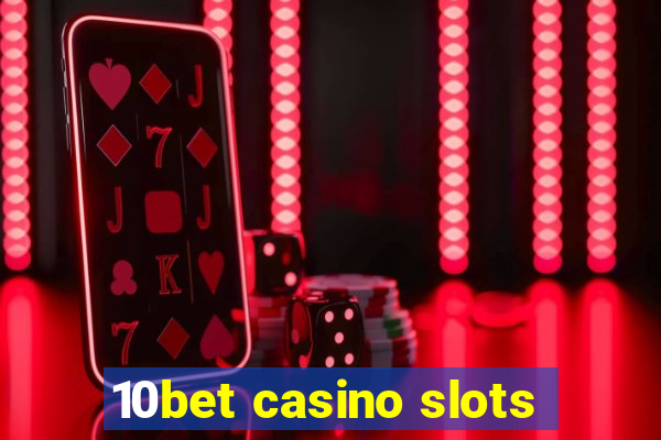 10bet casino slots