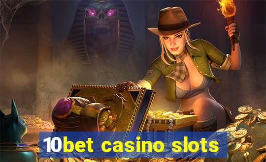 10bet casino slots