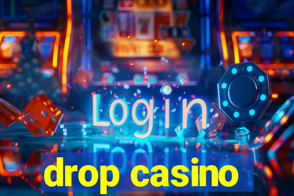 drop casino