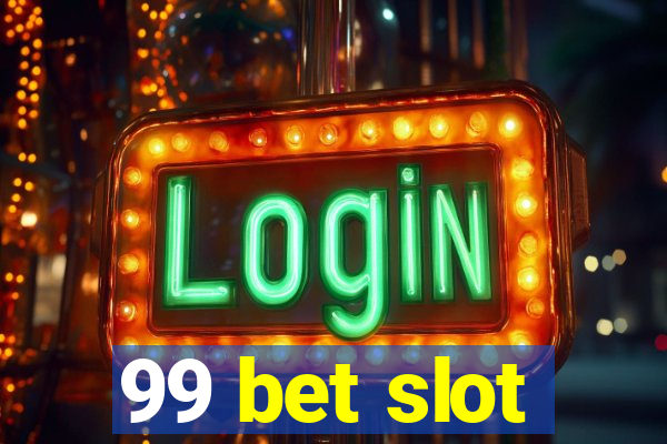 99 bet slot