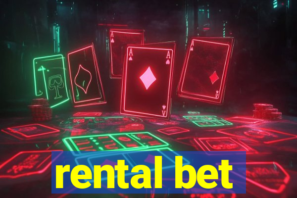 rental bet