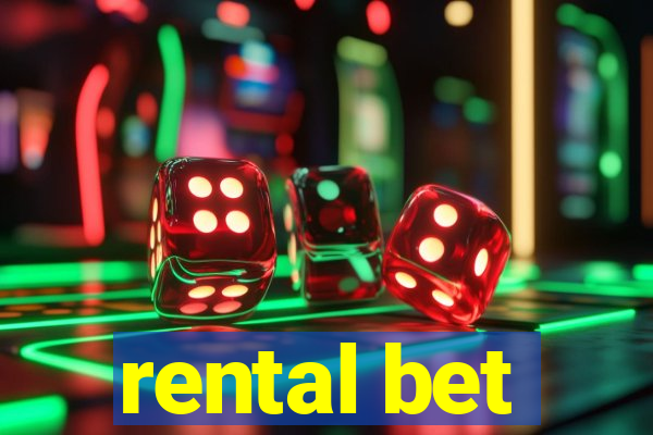 rental bet