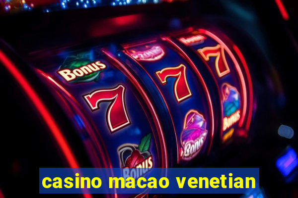 casino macao venetian