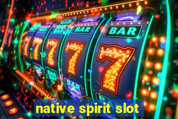 native spirit slot