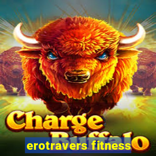 erotravers fitness