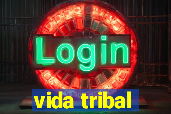 vida tribal