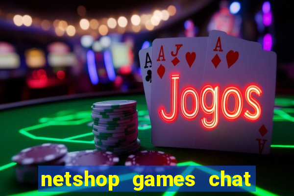 netshop games chat ao vivo