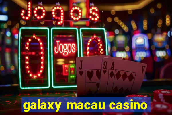 galaxy macau casino