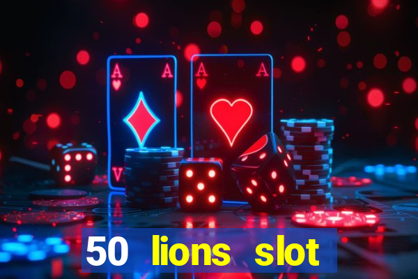 50 lions slot machine free download