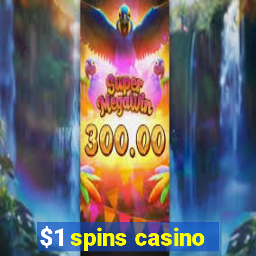 $1 spins casino