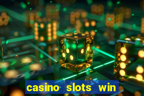 casino slots win real money