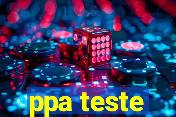 ppa teste