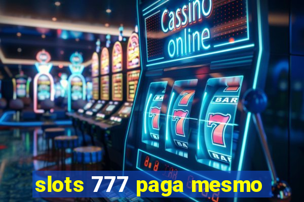 slots 777 paga mesmo