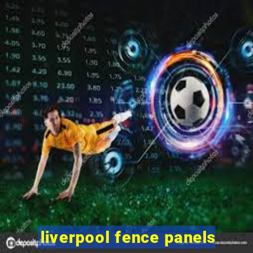 liverpool fence panels